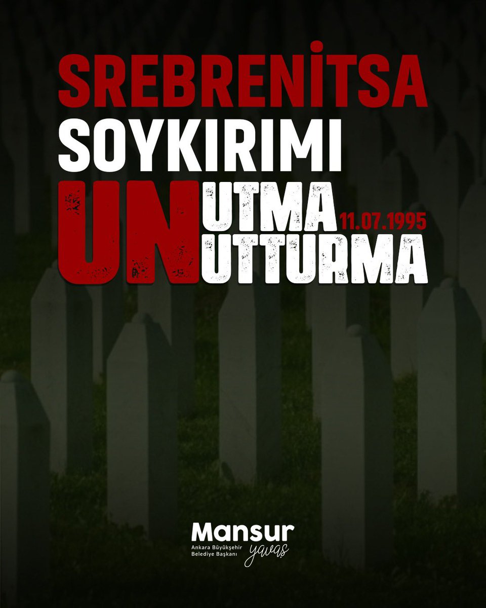 Ankara Büyükşehir Belediye Başkanı Yavaş'tan Srebrenitsa Soykırımı Mesajı