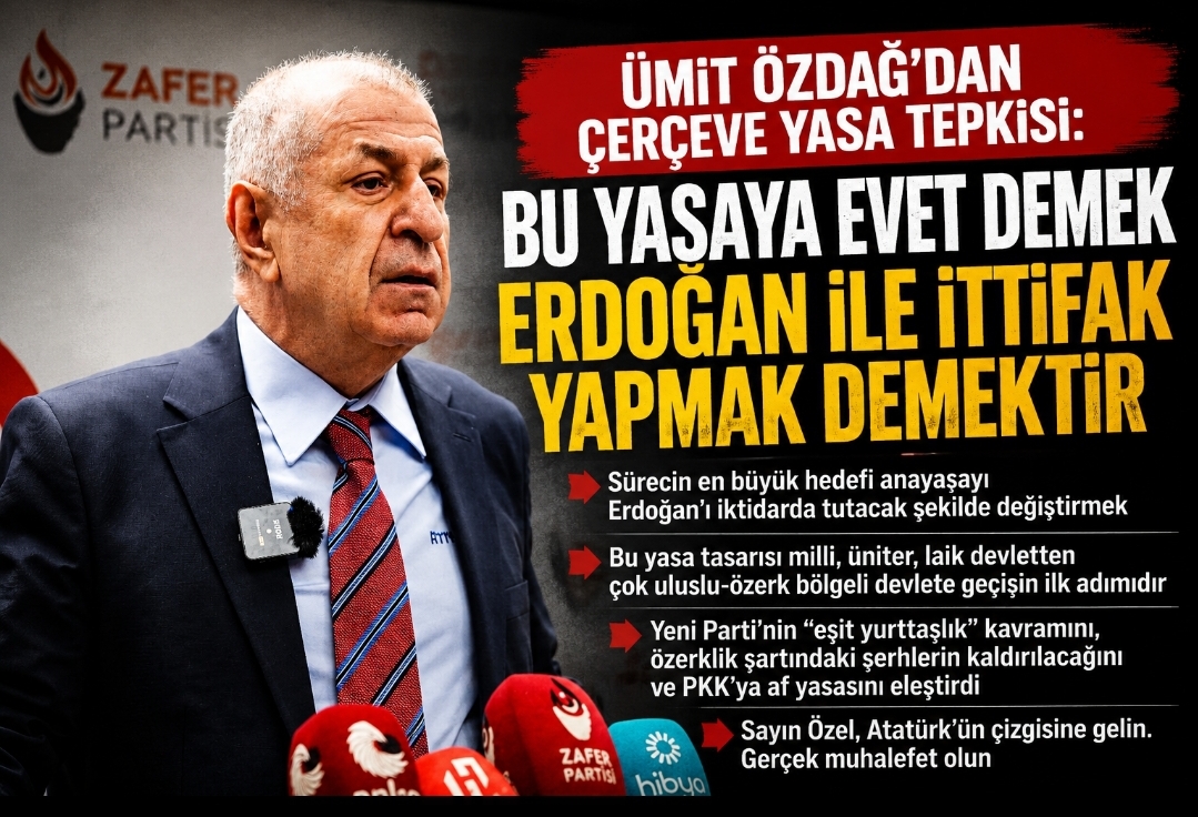 Ümit Özdağ’dan Çerçeve Yasa tepkisi: 'Bu yasaya evet demek Erdoğan ile ittifak yapmak demektir'